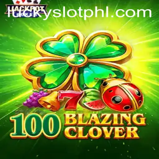 Unveiling the Thrills of 100BlazingClover: A Lucky Slot Casino Adventure